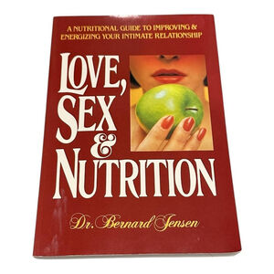 Love Sex & Nutrition Dr Bernard Jensen 1988 Health Intimacy Guide Book Paperback